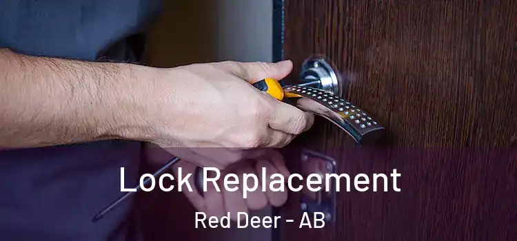 Lock Replacement Red Deer - AB